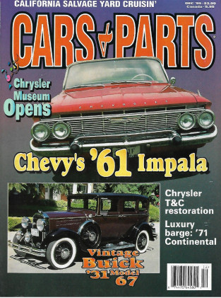 CARS & PARTS 1999 DEC - CHRYSLER MUSEUM, '61 CHEVY IMPALA, '31 BUICK MODEL 67